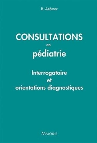 Consultations en pédiatrie. Interrogatoire, examen clinique, orientations diagnostiques