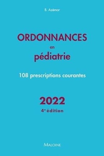 Ordonnances en pédiatrie. 108 prescriptions courantes  Edition 2022