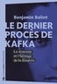 Benjamin Balint - Le dernier procès de Kafka - Le sionisme et l'héritage de la diaspora.