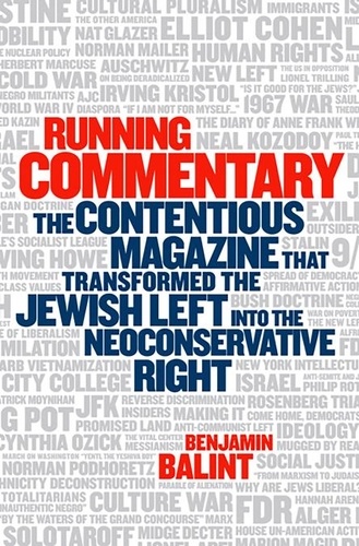 Running Commentary. The Contentious Magazine that Transformed the Jewish Left into the Neoconservative Right