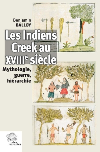 Les Indiens Creek au XVIIIe siècle. Mythologie, guerre, hiérarchie