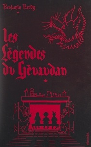 Benjamin Bardy et Robert Tinthoin - Les légendes du Gévaudan.