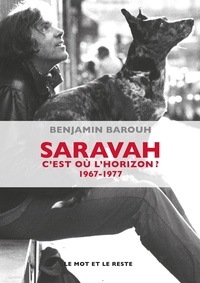 Benjamin Barouh - Saravah - C'est où l'horizon ? 1967-1977.