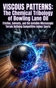 Viscous Patterns: The Chemical Tribology of Bowling Lane Oil
