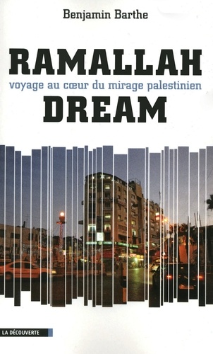 Ramallah Dream. Voyage au coeur du mirage palestinien