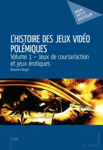 L'histoire des jeux vidéo polémiques. Volume 1, Jeux de course/action et jeux érotiques