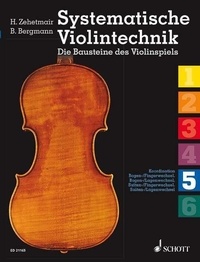 Benjamin Bergmann et Helmut Zehetmair - Systematische Violintechnik - Die Bausteine des Violinspiels. violin..