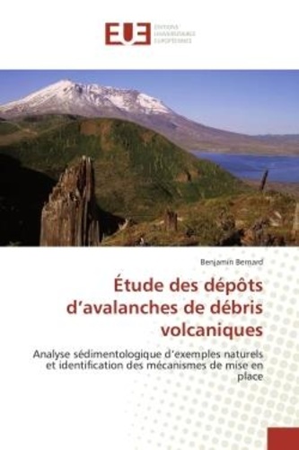 Benjamin Bernard - Étude des dépôts d'avalanches de débris volcaniques - Analyse sédimentologique d'exemples naturels et identification des mécanismes de mise en place.