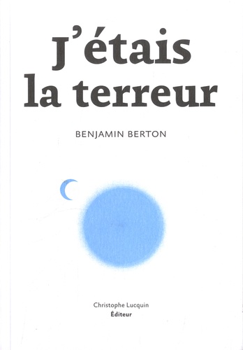 Benjamin Berton - J'étais la terreur.