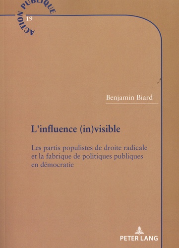 L'influence (in)visible. Les partis populistes de droite radicale et la fabrique de politiques publiques en démocratie