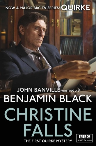 Benjamin Black - Christine Falls - The First Quirke Mystery.