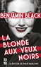 Benjamin Black - La blonde aux yeux noirs.