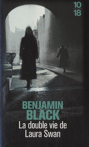 Benjamin Black - La double vie de Laura Swan.