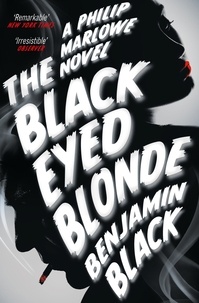 Benjamin Black - The Black-Eyed Blonde - A Philip Marlowe Novel.
