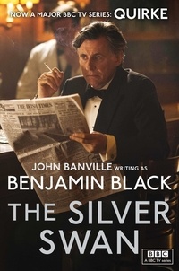Benjamin Black - The Silver Swan - Quirke Mysteries Book 2.