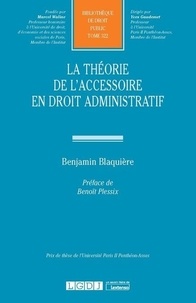 Benjamin Blaquière - La théorie de l'accessoire en droit administratif.