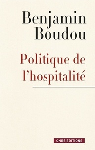 Benjamin Boudou - PHIL/POLI/HIST  : Politique de l'hospitalité. Une généalogie conceptuelle.
