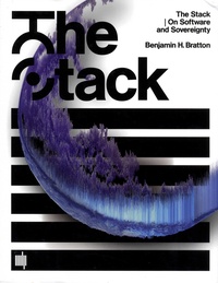 Benjamin Bratton - The Stack - On Software and Sovereignty.