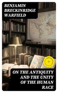 On the Antiquity and the Unity of the Human Race