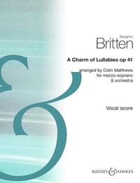 Benjamin Britten - A Charm of Lullabies - Arrangement for mezzo-soprano und orchestra. op. 41. mezzo-soprano and orchestra. mezzo-soprano. Réduction pour piano..