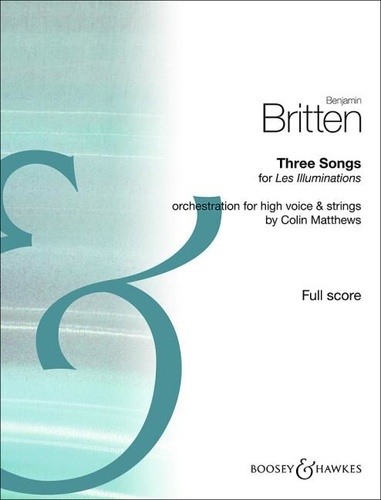 Benjamin Britten - Three Songs for Les Illuminations - Orchestration for high voice and strings. high voice and strings. aiguë. Partition..