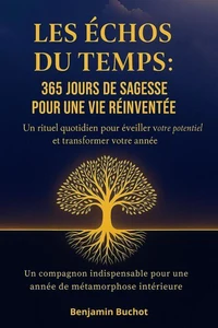 Les Échos du Temps : 365 Jours de Sagesse pour une Vie Réinventée