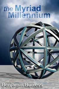  Benjamin Burress - The Myriad Millennium.
