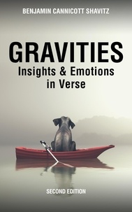 Ebooks Android télécharger pdf gratuit Gravities: Insights and Emotions in Verse, Second Edition  - Levities and Gravities, Second Edition, #2 par Benjamin Cannicott Shavitz
