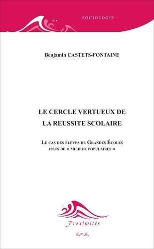 Le cercle vertueux de la réussite scolaire. Le cas des élèves de Grandes Ecoles issus de "milieux populaires"