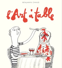 Benjamin Chaud - L'Art à table.