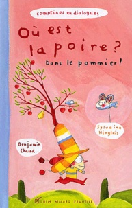 Benjamin Chaud et Sylvaine Hinglais - Ou Est La Poire ? Dans Le Pommier !.