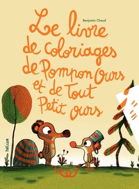 Benjamin Chaud - Pompon Ours  : Le livre de coloriages de Pompon Ours et Tout Petit Ours.