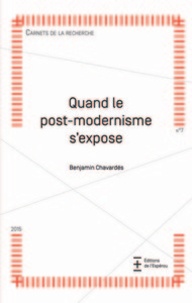 Benjamin Chavardès - Quand le post-modernisme s'expose.