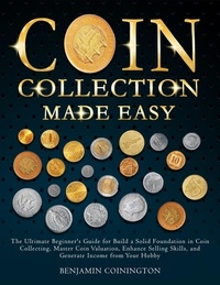 Benjamin Coinington - Coin Collecting Made Easy.