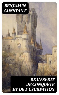 De l'esprit de conquête et de l'usurpation