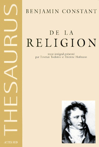 Benjamin Constant - De la religion considérée dans sa source, ses formes et ses développements.