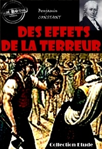 Benjamin Constant - Des Effets de la Terreur [édition intégrale revue et mise à jour].