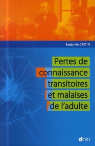 Benjamin Cretin - Pertes de connaissance transitoires et malaises de l'adulte.
