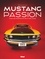 Mustang passion. Tous les modèles de 1964 à nos jours 3e édition