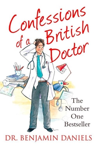 Benjamin Daniels - Confessions of a British Doctor.
