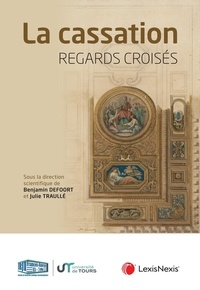 Benjamin Defoort et Julie Traullé - La cassation - Regards croisés.