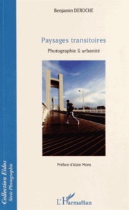 Benjamin Deroche - Paysages transitoires - Photographie & urbanité.