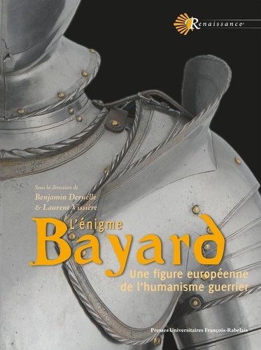 L'énigme Bayard. Une figure européenne de l'humanisme guerrier