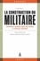 La construction du militaire. Volume 1, Savoirs et savoir-faire militaires à l'époque moderne