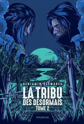 La tribu des Désormais Tome 2