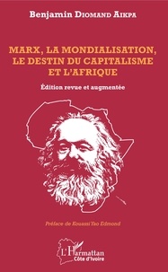 Benjamin Diomand Aikpa - Marx, la mondialisation, le destin du capitalisme et l'Afrique.