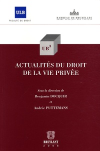 Benjamin Docquir et Andrée Puttemans - Actualités du droit de la vie privée.