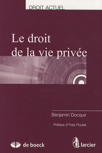 Benjamin Docquir - Le droit de la vie privée.