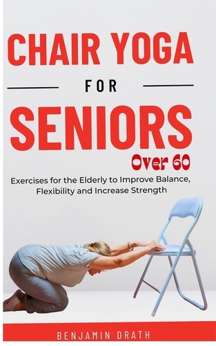  Benjamin Drath - Chair Yoga for Seniors Over 60.