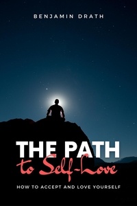 Rapidshare ebooks gratuits télécharger The Path to Self-Love 9798223163305 par Benjamin Drath